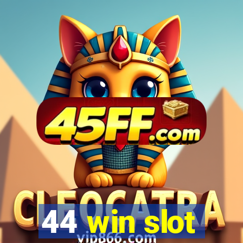 44 win slot